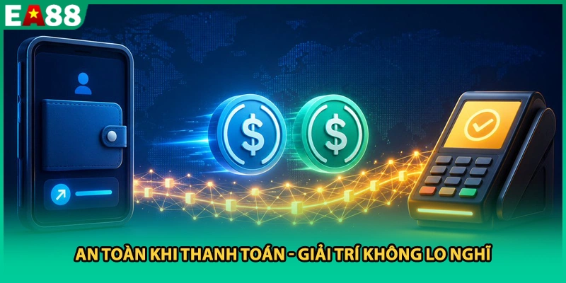 An toàn khi thanh toán - Giải trí không lo nghĩ