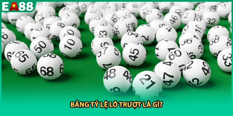 Bảng tỷ lệ lô trượt là gì?