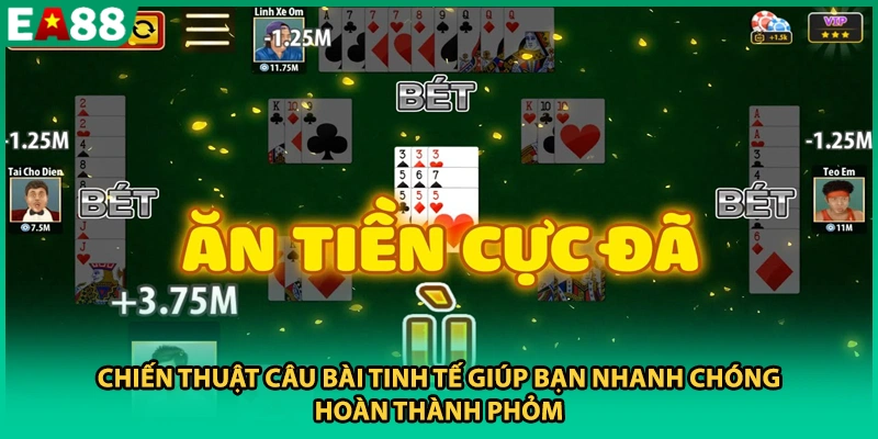 Chiến thuật câu bài tinh tế giúp bạn nhanh chóng hoàn thành Phỏm