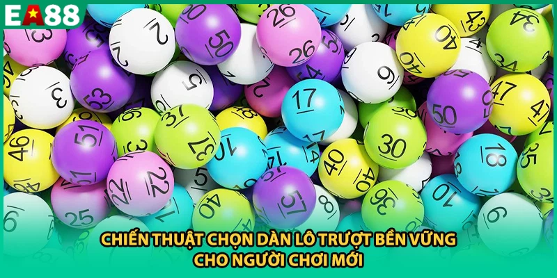 Chiến thuật chọn dàn lô trượt bền vững cho người chơi mới