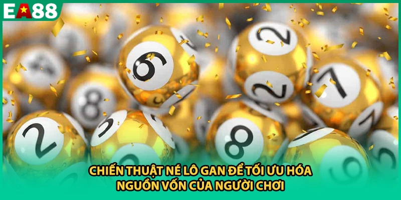 Chiến thuật né lô gan để tối ưu hóa nguồn vốn của người chơi