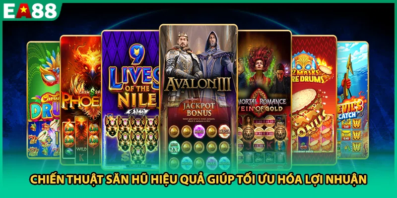 Chiến thuật săn hũ hiệu quả giúp tối ưu hóa lợi nhuận