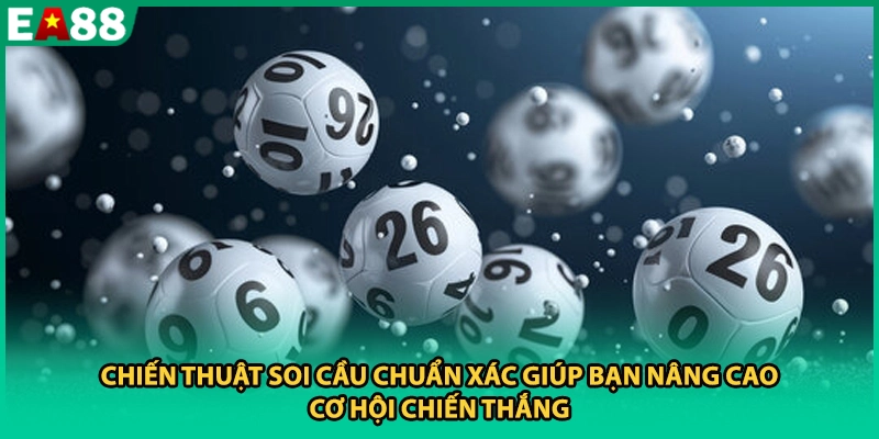 Chiến thuật soi cầu chuẩn xác giúp bạn nâng cao cơ hội chiến thắng