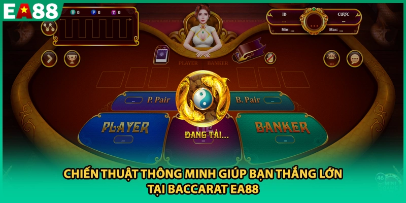 Chiến thuật thông minh giúp bạn thắng lớn tại Baccarat EA88