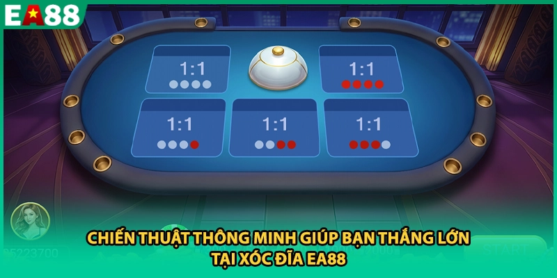 Chiến thuật thông minh giúp bạn thắng lớn tại Xóc Đĩa EA88