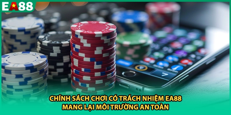 Chính sách chơi có trách nhiệm EA88 mang lại môi trường an toàn