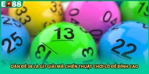Dàn Đề 38 Là Gì? Giải Mã Chiến Thuật Chơi Lô Đề Đỉnh Cao