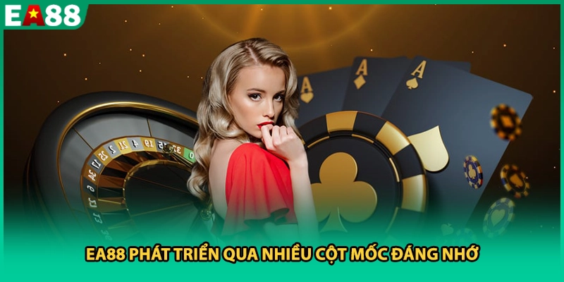 EA88 phát triển qua nhiều cột mốc đáng nhớ