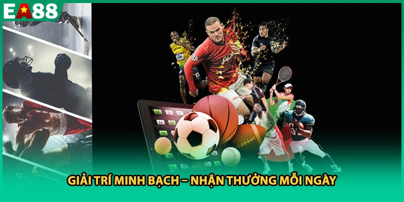 Giải trí minh bạch – Nhận thưởng mỗi ngày