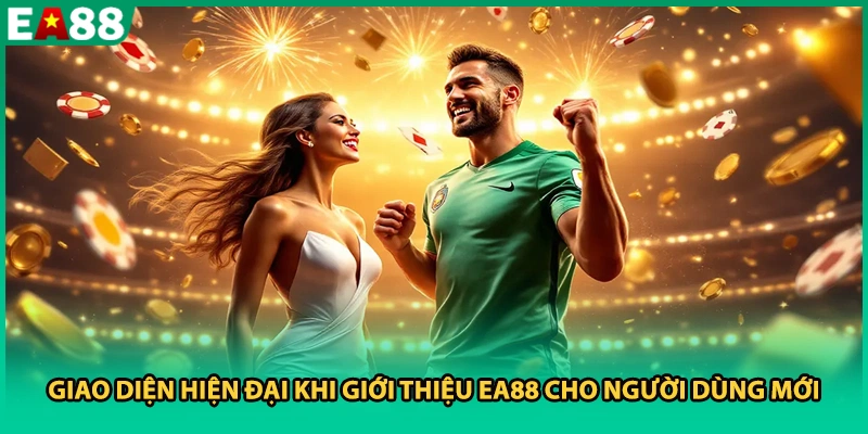 Giao diện hiện đại khi giới thiệu EA88 cho người dùng mới