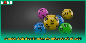 Lô Trượt Là Gì? Bí Quyết "Đánh Đâu Thắng Đó" Với Lô Trượt