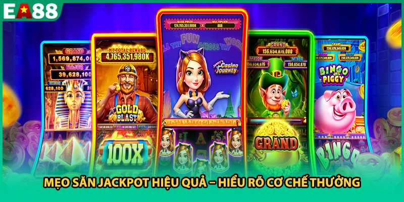 Mẹo săn Jackpot hiệu quả – Hiểu rõ cơ chế thưởng