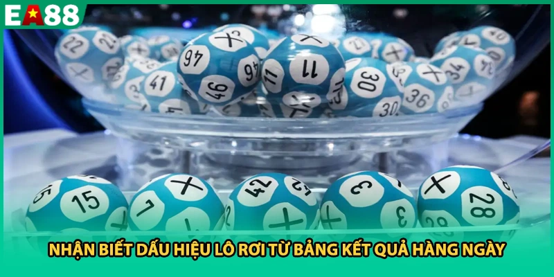 Nhận biết dấu hiệu lô rơi từ bảng kết quả hàng ngày