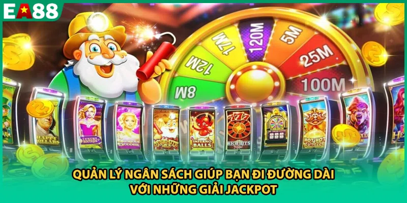 Quản lý ngân sách giúp bạn đi đường dài với những giải Jackpot