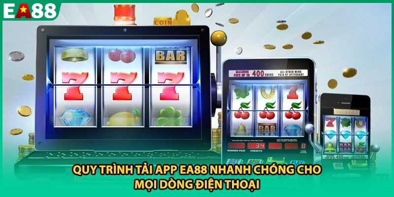 Quy trình tải app EA88 nhanh chóng cho mọi dòng điện thoại