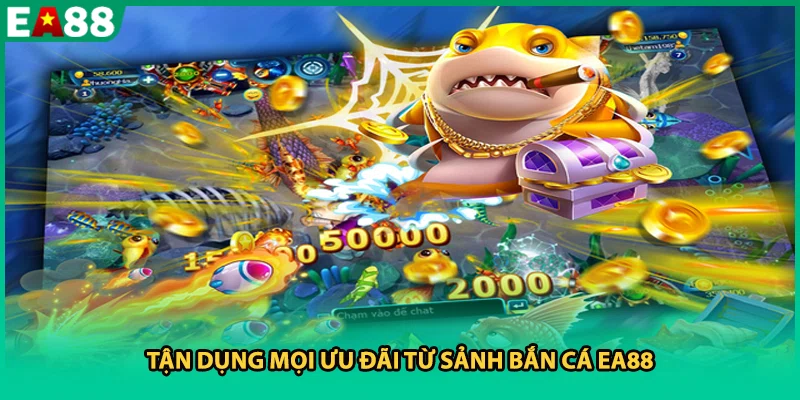 Tận dụng mọi ưu đãi từ sảnh bắn cá EA88