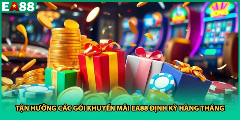 Tận hưởng các gói khuyến mãi EA88 định kỳ hàng tháng