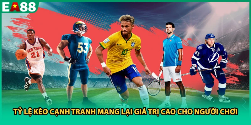 Tỷ lệ kèo cạnh tranh mang lại giá trị cao cho người chơi