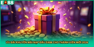 Ưu Đãi Khuyến Mãi Nạp Đầu EA88 Cho Thành Viên Mới 2026
