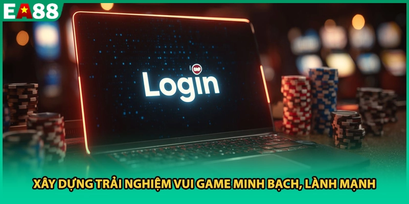 Xây dựng trải nghiệm vui game minh bạch, lành mạnh