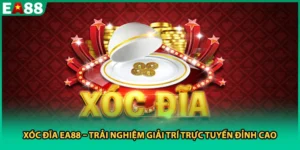 Xóc Đĩa EA88 – Trải Nghiệm Giải Trí Trực Tuyến Đỉnh Cao